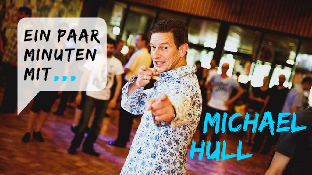 Ein paar Minuten mit… „Mister Dance“ Michael Hull
